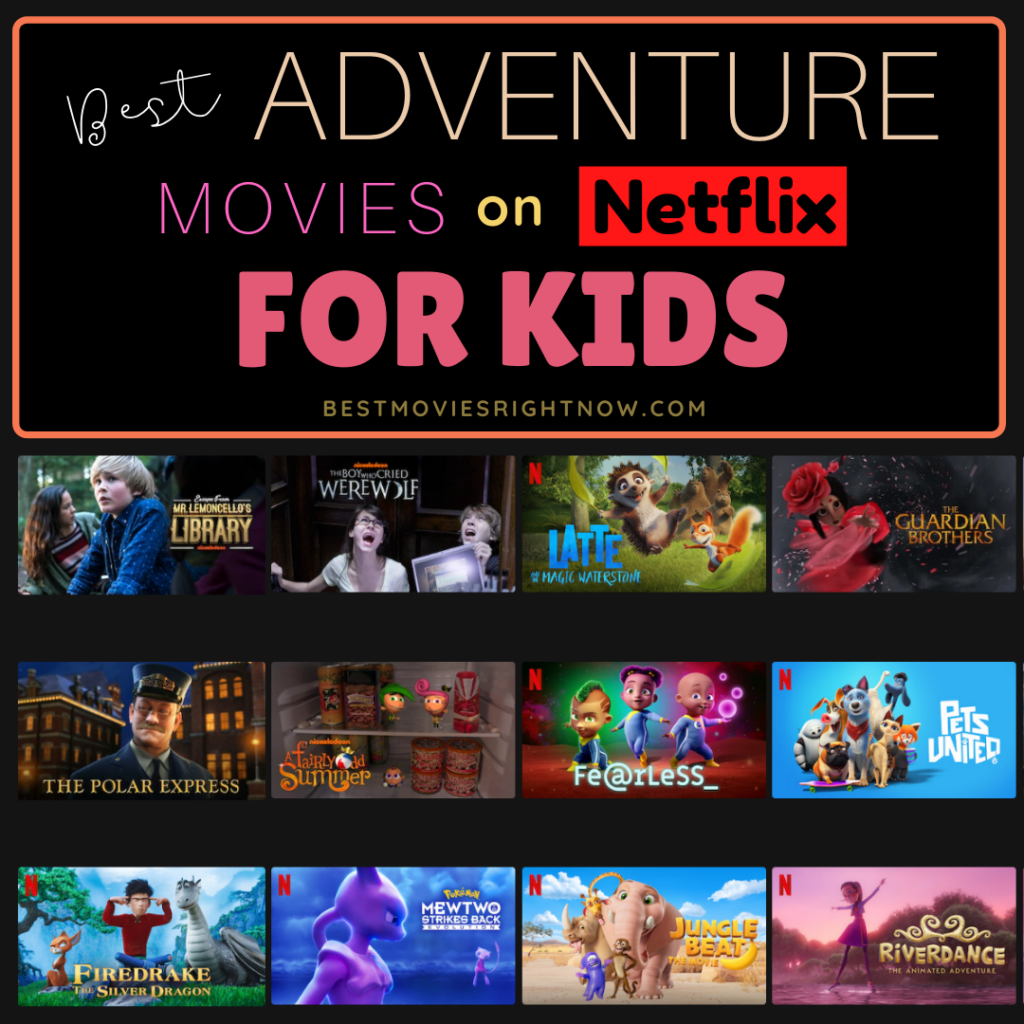 15 Best Adventure Movies on Netflix for Kids - Best Movies Right Now