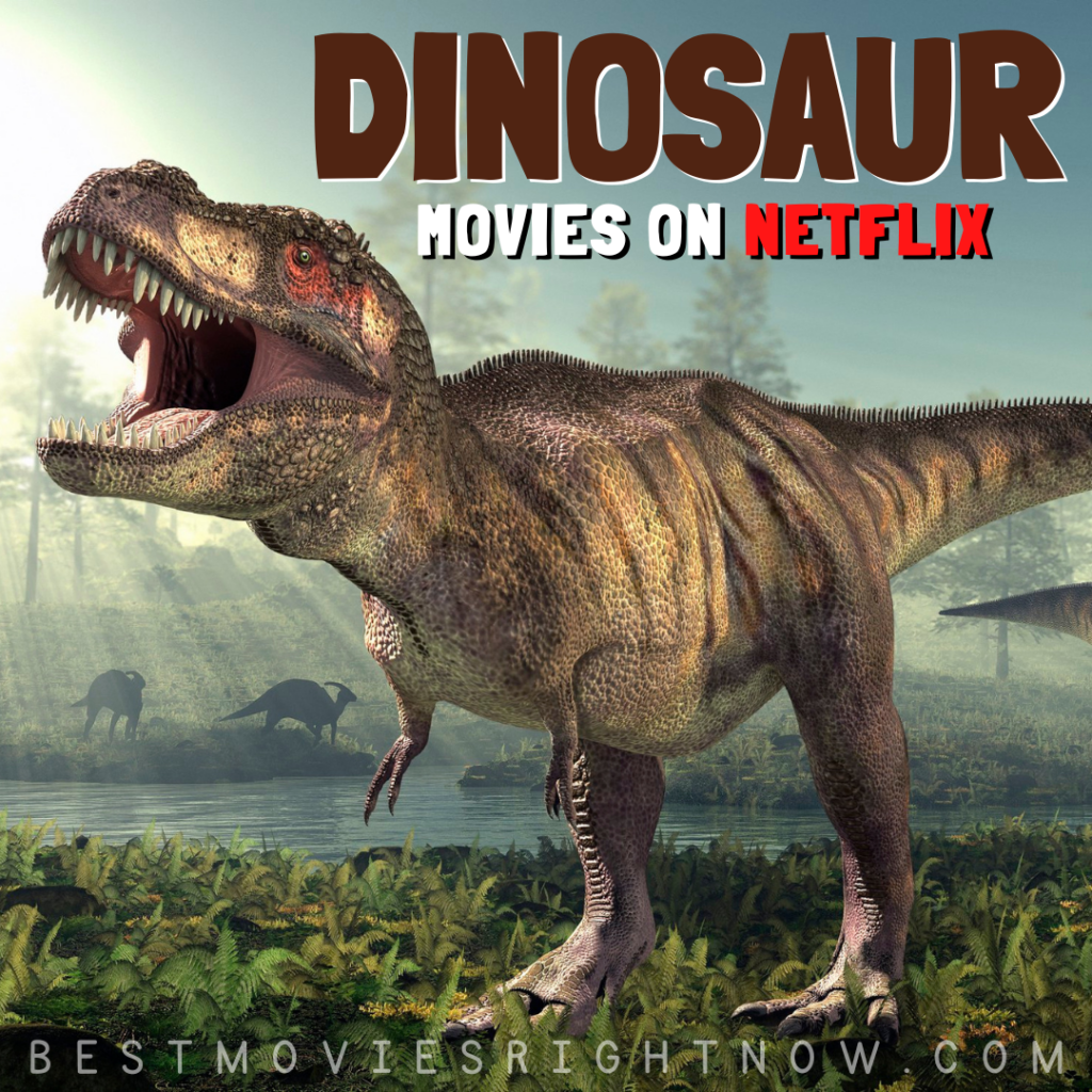 16 Dinosaur Movies on Netflix - Best Movies Right Now