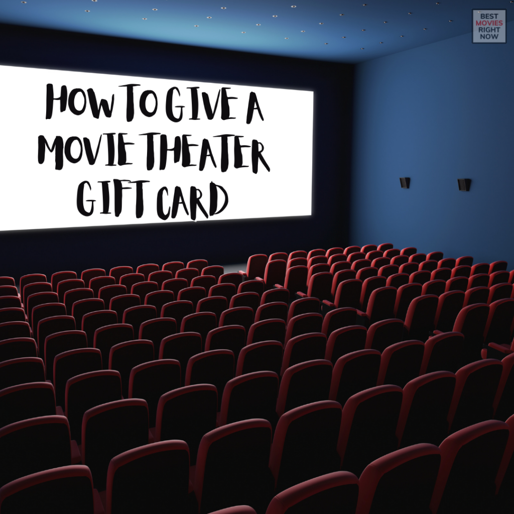 how-to-give-a-movie-theater-gift-card-best-movies-right-now