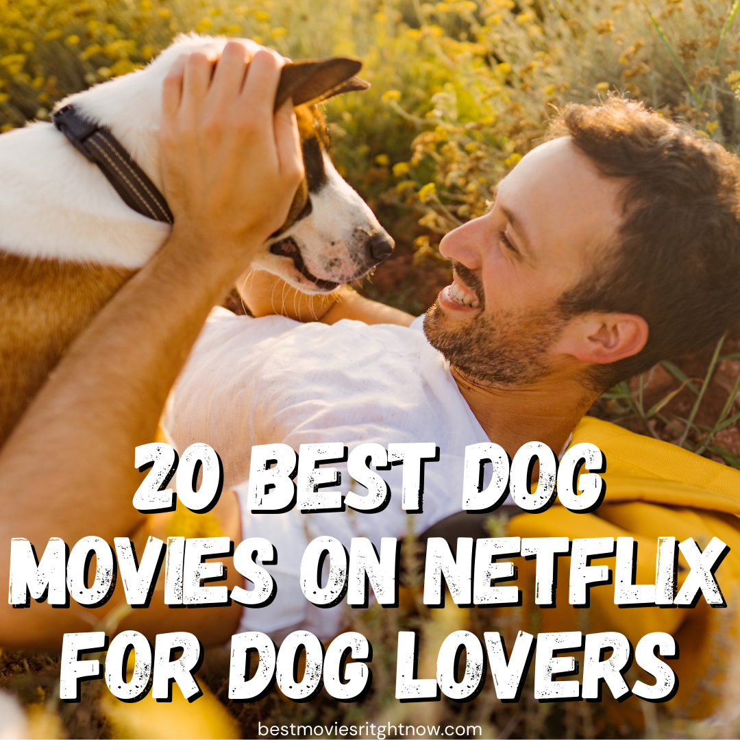 20 Best Dog Movies on Netflix for Dog Lovers - Best Movies Right Now