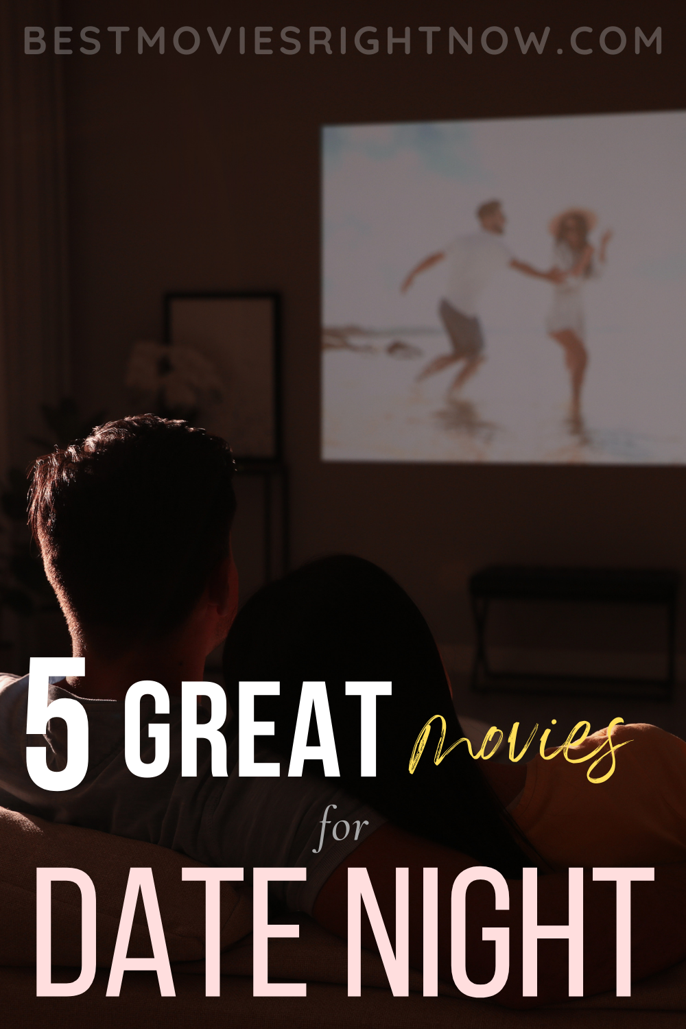 sweet couple watching movie with text: "Great Date Night Movies"
