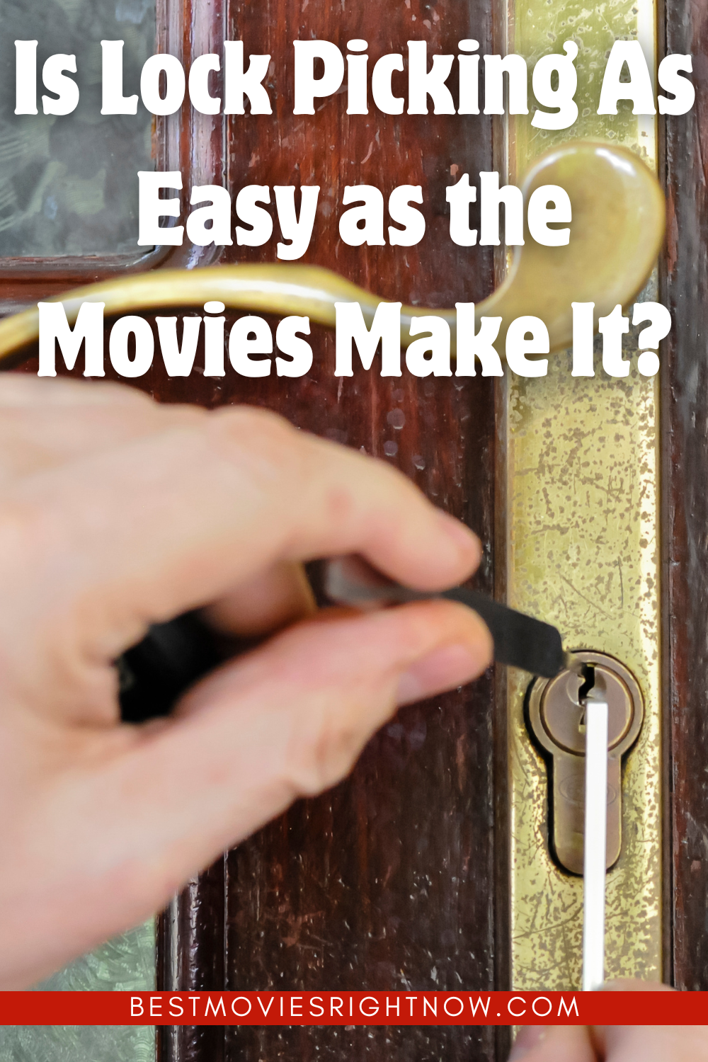 A man uses lock picking tools to pick the lock of a house. with text "Is Lock Picking As Easy as the Movies Make It?"