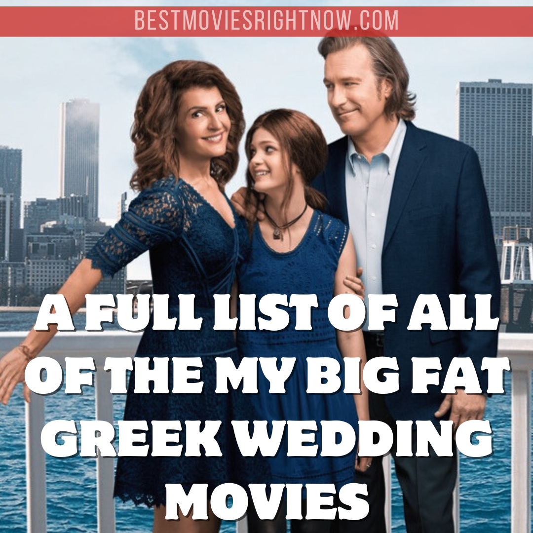 A Full List of All of the My Big Fat Greek Wedding Movies - Best Movies Right Now