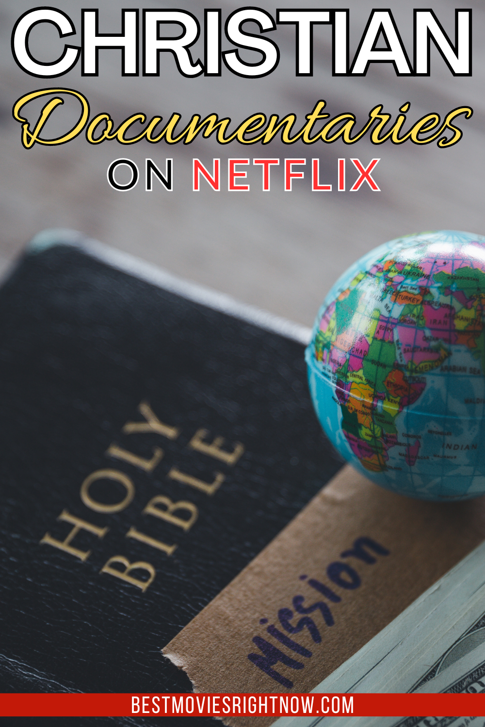 Globe with Holy Bible for mission, mission Christian idea bible and book on wooden table with text: "Christian Documentaries on Netflix"